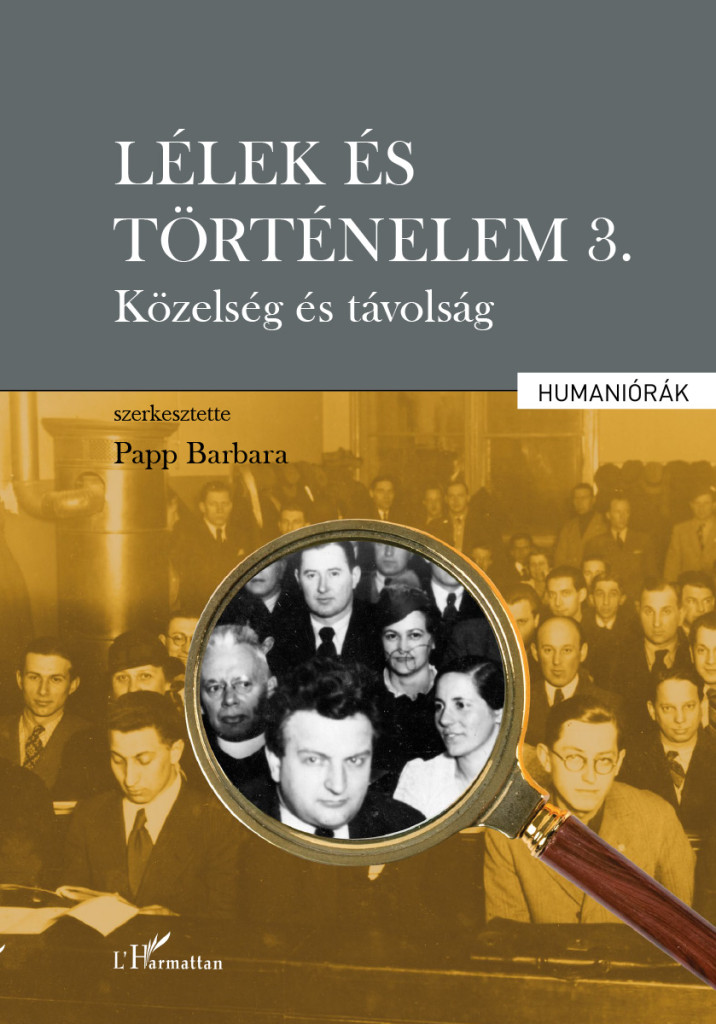 Lélek és történelem 3. - Közelség és távolság - Papp Barbara Lélek és történelem 3. - Közelség és távolság - Papp Barbara