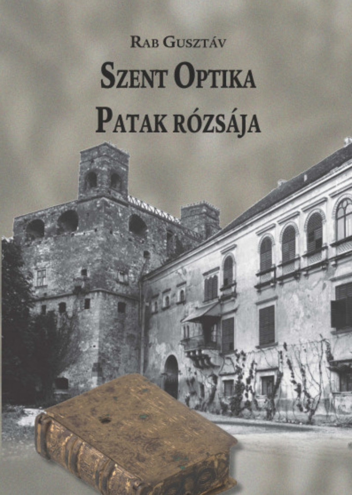 Szent Optika - Patak rózsája - Rab Gusztáv Szent Optika - Patak rózsája - Rab Gusztáv