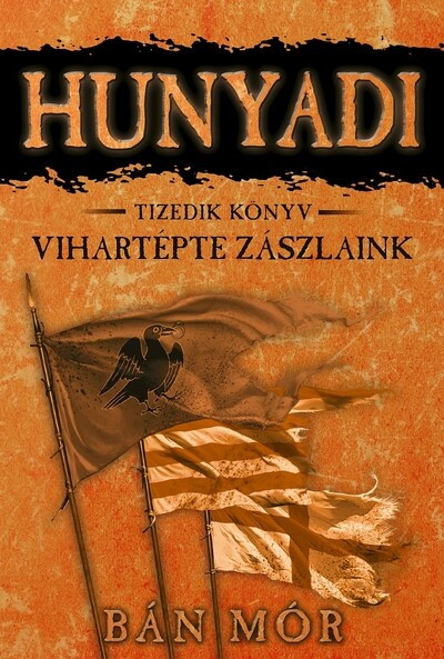 Hunyadi 10. - Vihartépte zászlaink (Új kiadás) - Bán Mór