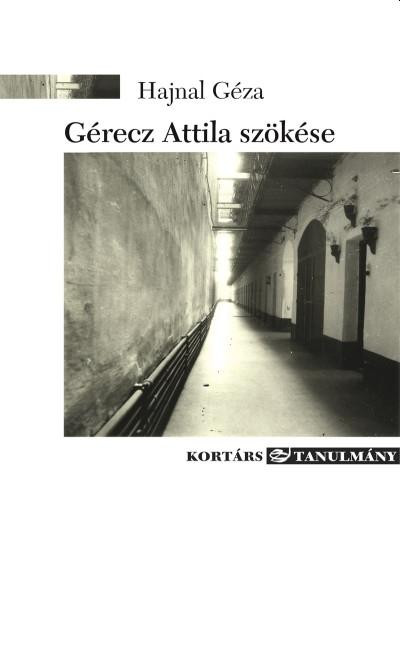 Gérecz Attila szökése - Hajnal Géza Gérecz Attila szökése - Hajnal Géza