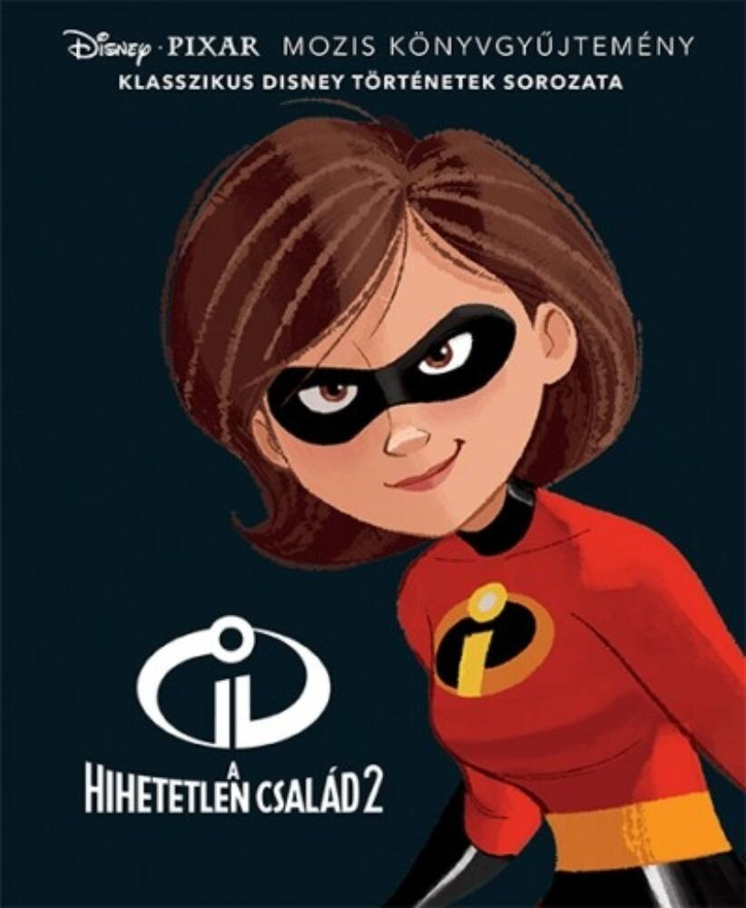 A hihetetlen család 2. - Klasszikus Disney történetek sorozata A hihetetlen család 2. - Klasszikus Disney történetek sorozata