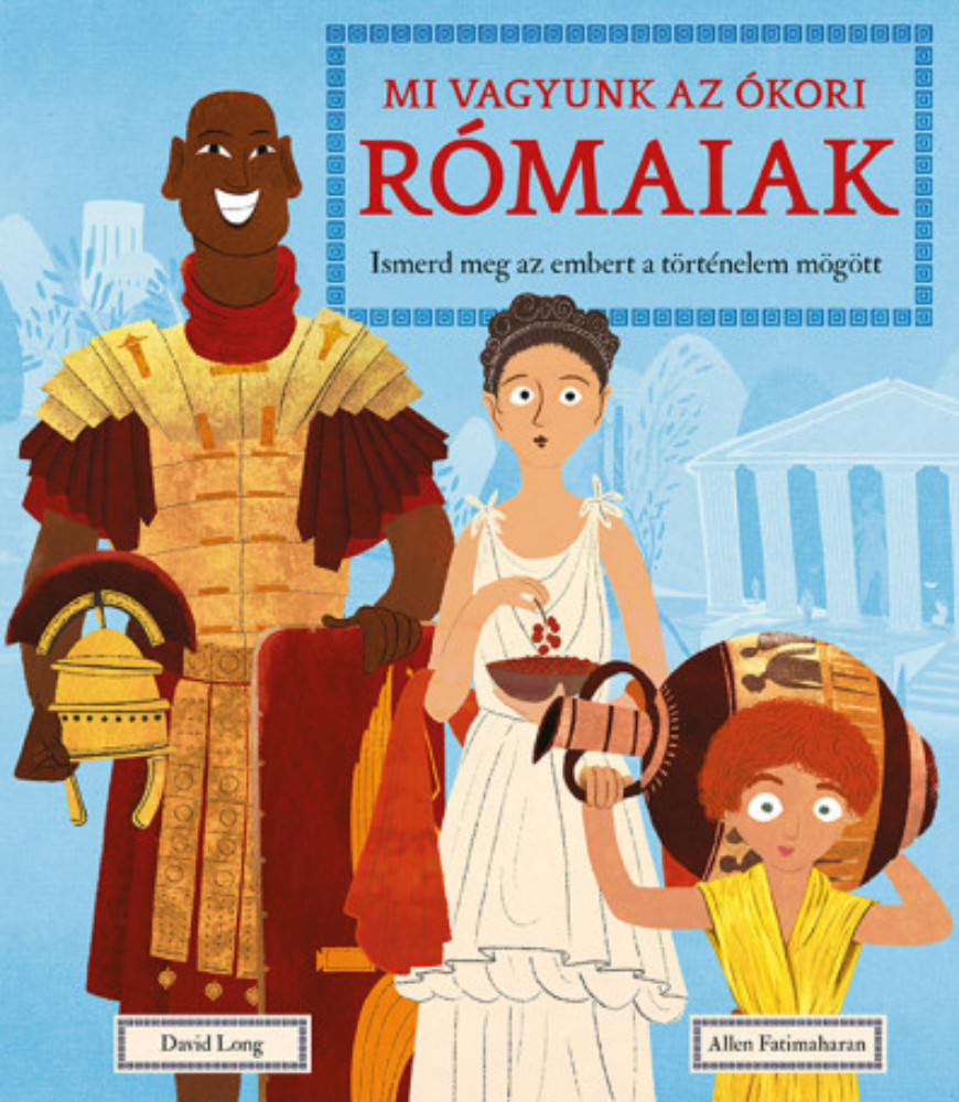 Mi vagyunk az ókori rómaiak - David Long - Allen Fatimaharan Mi vagyunk az ókori rómaiak - David Long - Allen Fatimaharan