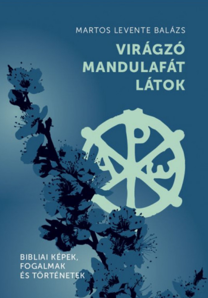 Virágzó mandulafát látok - Martos Levente Balázs