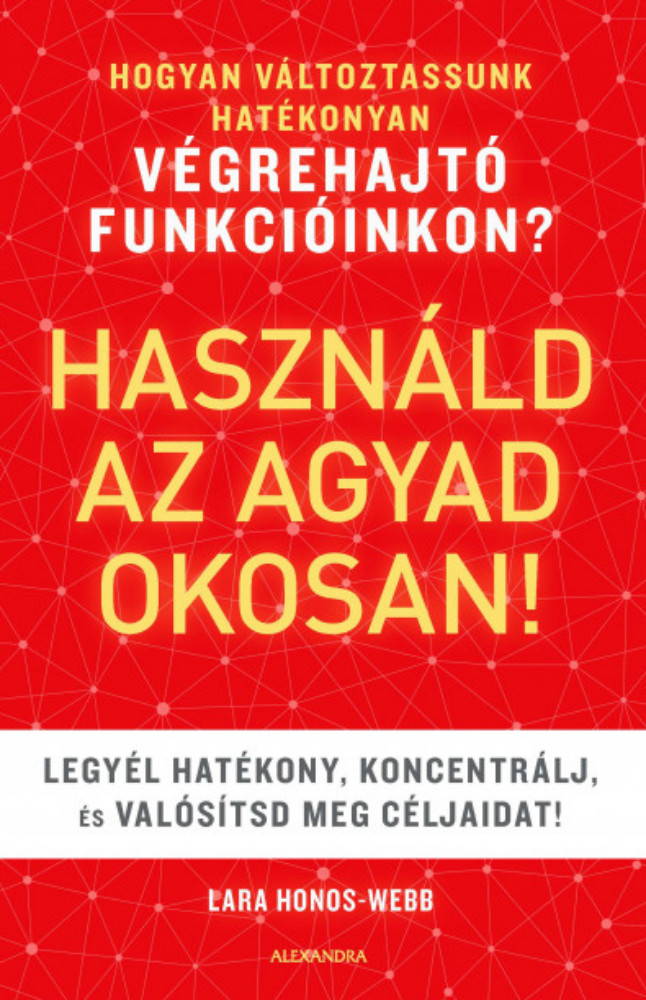 Használd az agyad okosan! - Lara Honos-Webb Használd az agyad okosan! - Lara Honos-Webb