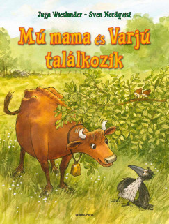 Mú mama és Varjú találkozik - Jujja Wieslander Mú mama és Varjú találkozik - Jujja Wieslander