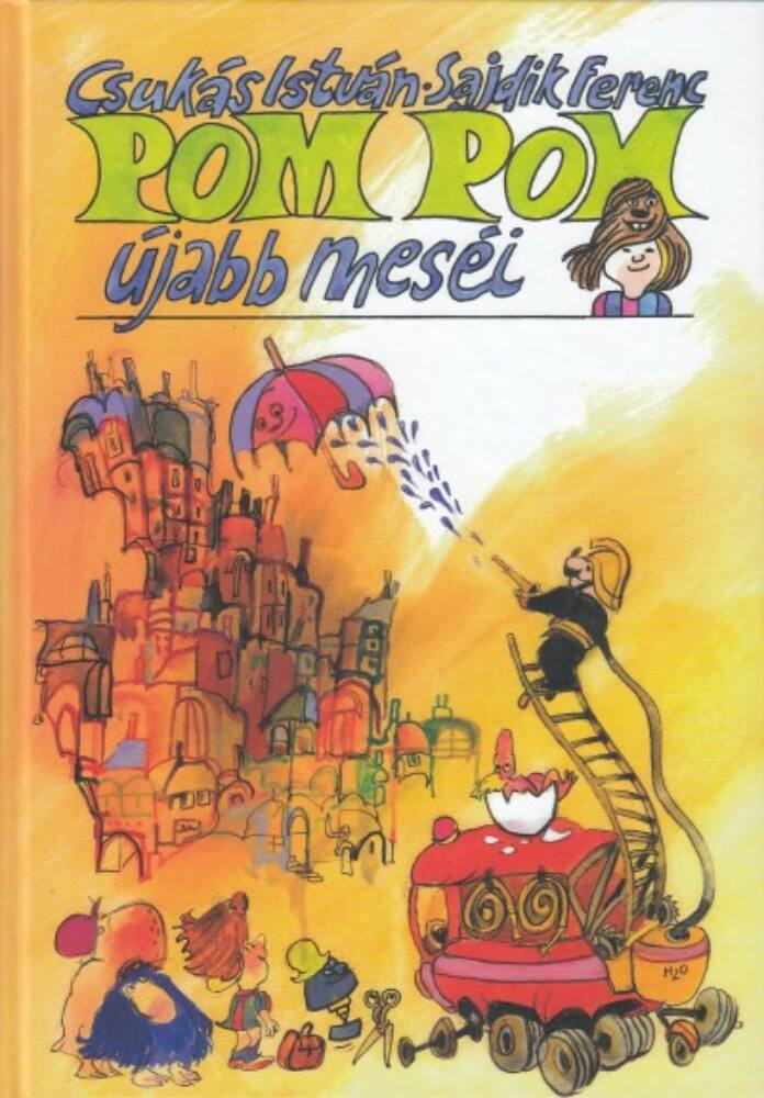 Pom Pom újabb meséi - Csukás István Pom Pom újabb meséi - Csukás István