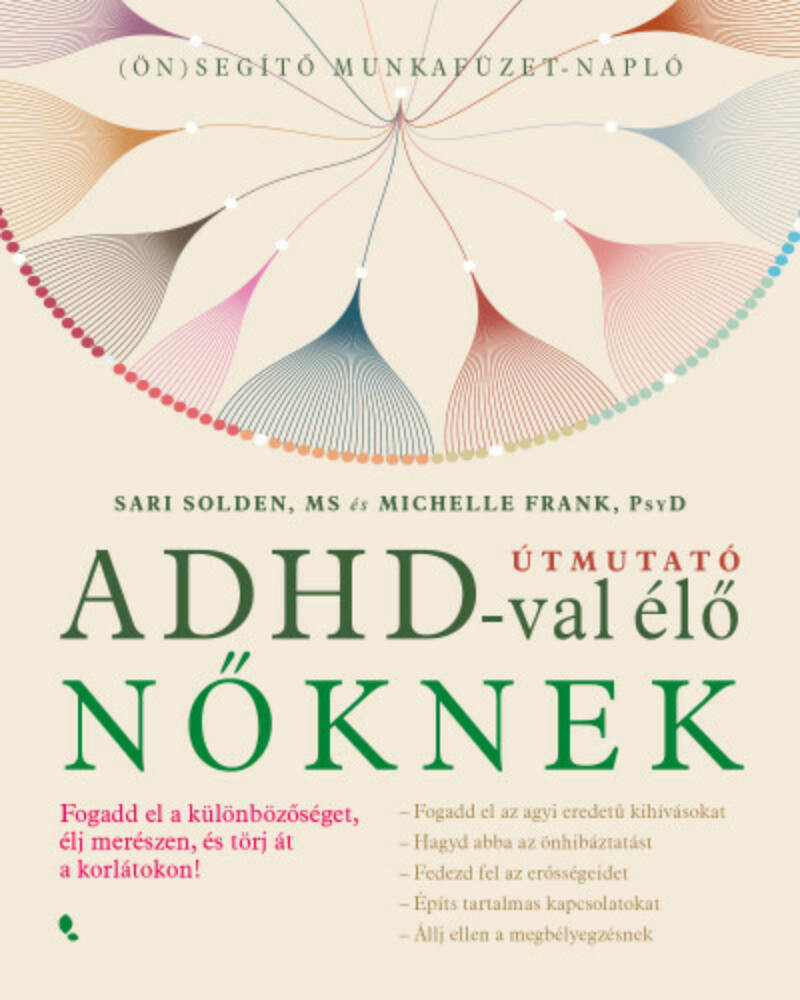 Útmutató ADHD-val élő nőknek - Sari Solden - Michelle Frank