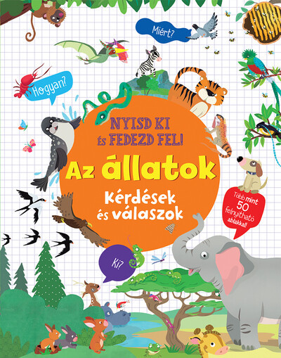 Nyisd ki és fedezd fel - Az állatok Nyisd ki és fedezd fel - Az állatok