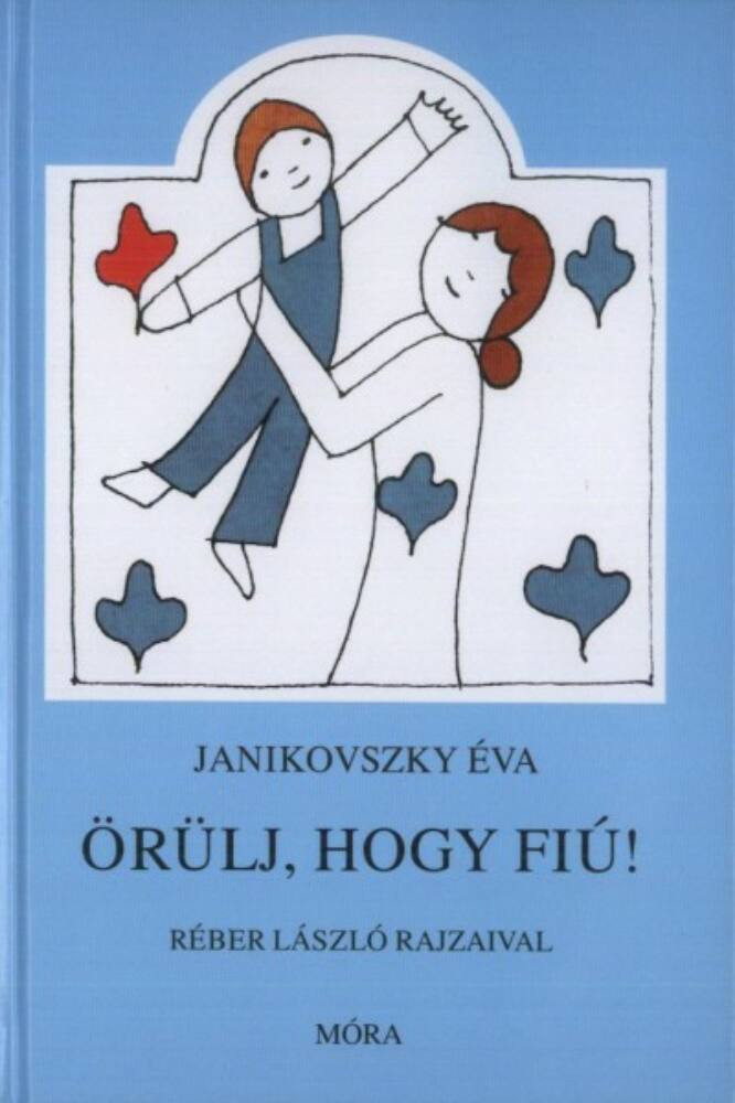Örülj, hogy fiú! - Janikovszky Éva (11. kiadás)