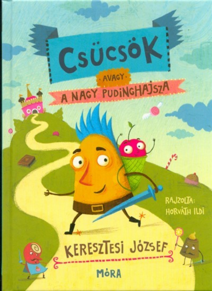 Csücsök, avagy a nagy pudinghajsza - Keresztesi József Csücsök, avagy a nagy pudinghajsza - Keresztesi József