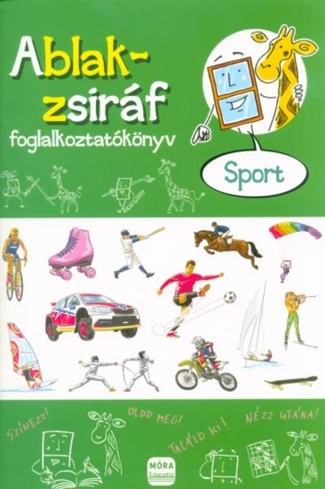 Ablak-Zsiráf foglalkoztatókönyv - Sport Ablak-Zsiráf foglalkoztatókönyv - Sport