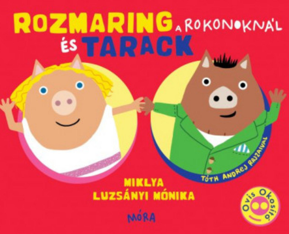 Rozmaring és Tarack a rokonoknál - Miklya Luzsányi Mónika Rozmaring és Tarack a rokonoknál - Miklya Luzsányi Mónika