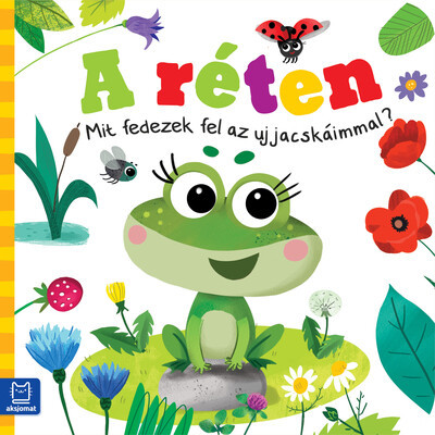 A réten - Mit fedezek fel az ujjacskáimmal? - Ewa Nawrocka A réten - Mit fedezek fel az ujjacskáimmal? - Ewa Nawrocka