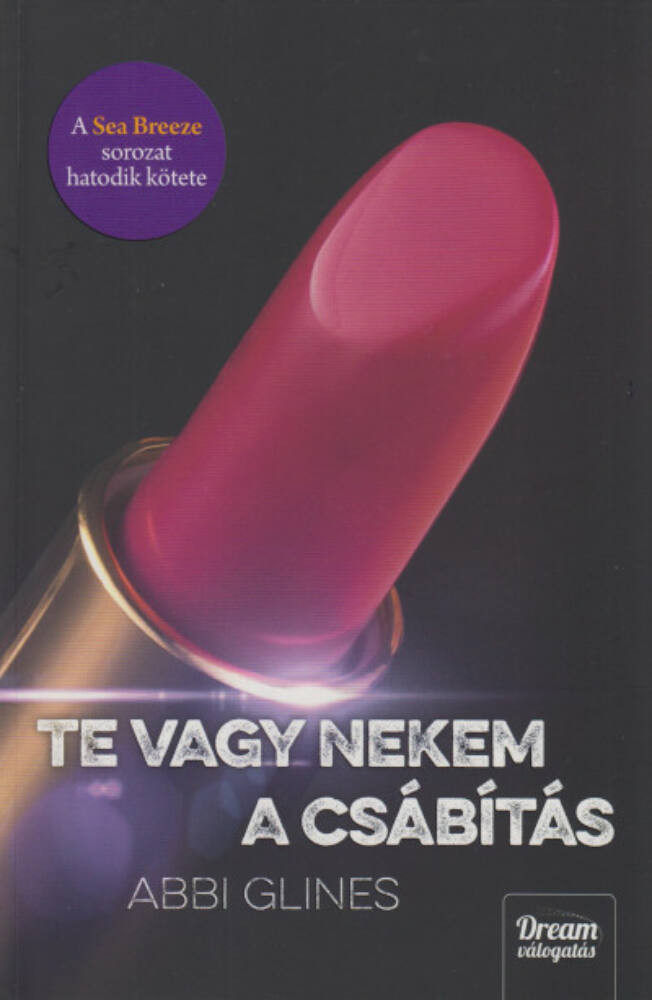 Sea Breeze 6. - Te vagy nekem a csábítás - Abbi Glines Sea Breeze 6. - Te vagy nekem a csábítás - Abbi Glines
