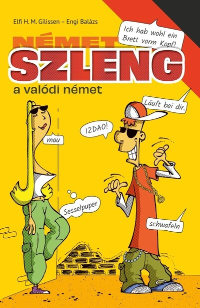 Német szleng - a valódi német - Elfi H. M. Gilissen Német szleng - a valódi német - Elfi H. M. Gilissen