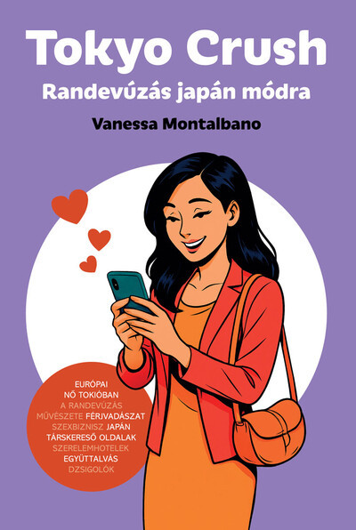 Tokyo Crush - Randevúzás japán módra - Vanessa Montalbano Tokyo Crush - Randevúzás japán módra - Vanessa Montalbano