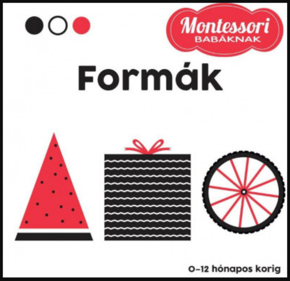 Formák - Montessori babáknak - Maria Montessori - Chiara Piroddi Formák - Montessori babáknak - Maria Montessori - Chiara Piroddi
