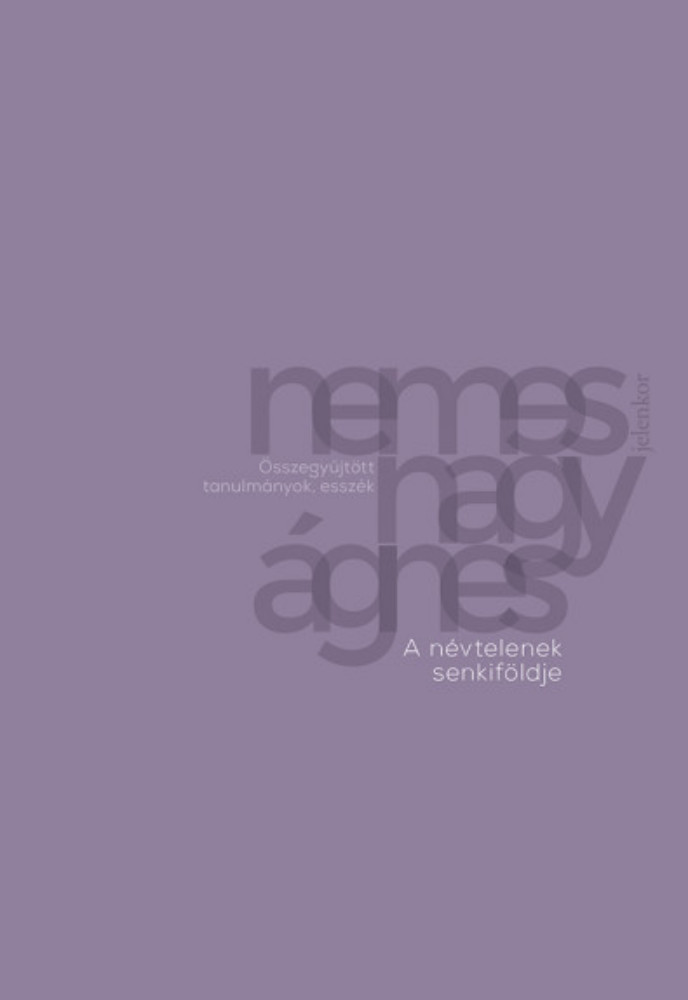 A névtelenek senkiföldje - Nemes Nagy Ágnes A névtelenek senkiföldje - Nemes Nagy Ágnes