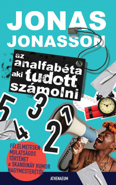 Az analfabéta, aki tudott számolni - Jonas Jonasson Az analfabéta, aki tudott számolni - Jonas Jonasson