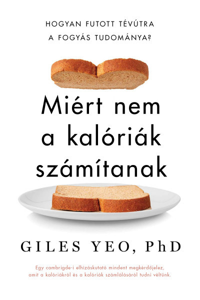 Miért nem a kalóriák számítanak - Giles Yeo PhD