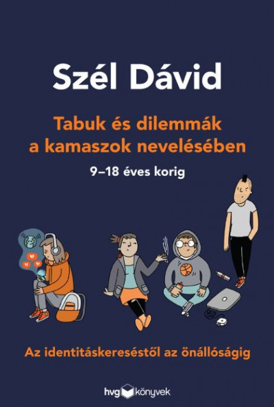 Tabuk és dilemmák a kamaszok nevelésében - Szél Dávid