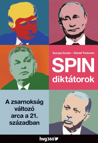 Spindiktátorok - A zsarnokság változó arca a 21. században Spindiktátorok - A zsarnokság változó arca a 21. században