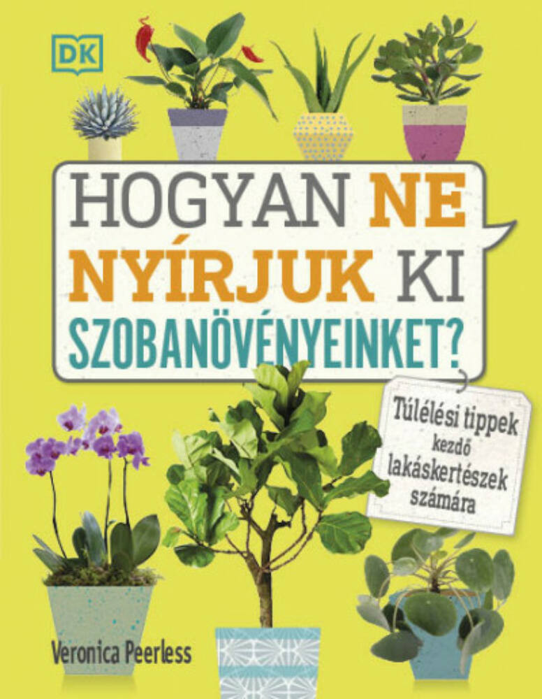 Hogyan ne nyírjuk ki szobanövényeinket? - Veronica Peerless Hogyan ne nyírjuk ki szobanövényeinket? - Veronica Peerless