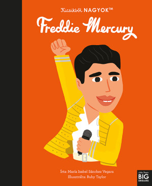 Kicsikből NAGYOK - Freddie Mercury - María Isabel Sanchez Vegara Kicsikből NAGYOK - Freddie Mercury - María Isabel Sanchez Vegara