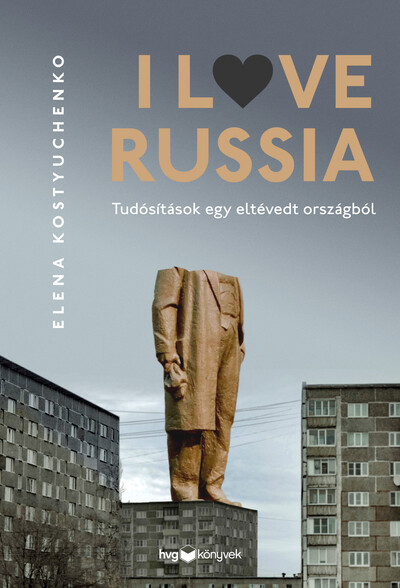 I Love Russia - Elena Kostyuchenko
