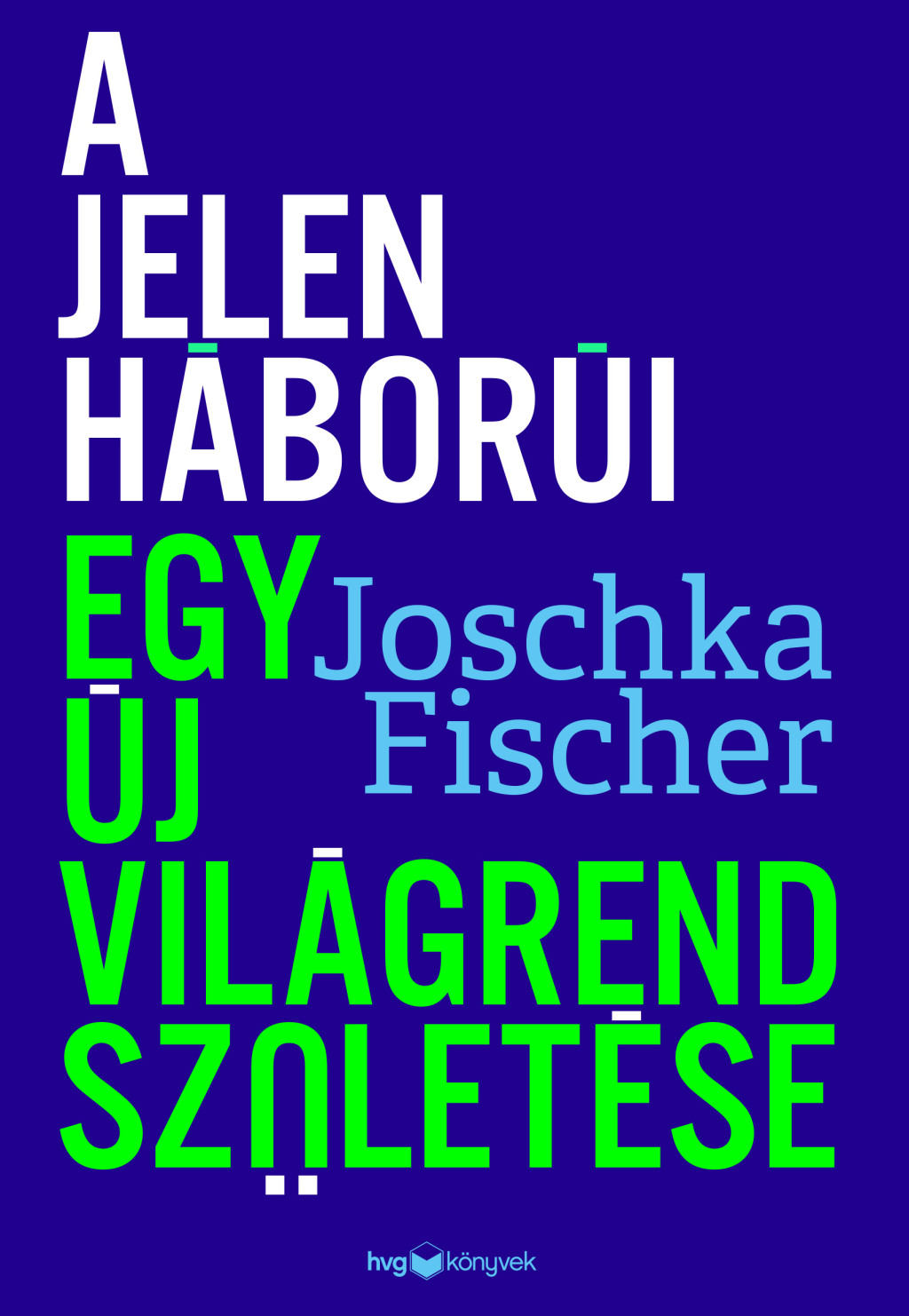 A jelen háborúi - Joschka Fischer