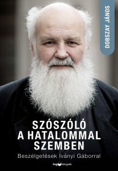 Szószóló a hatalommal szemben - Dobszay János