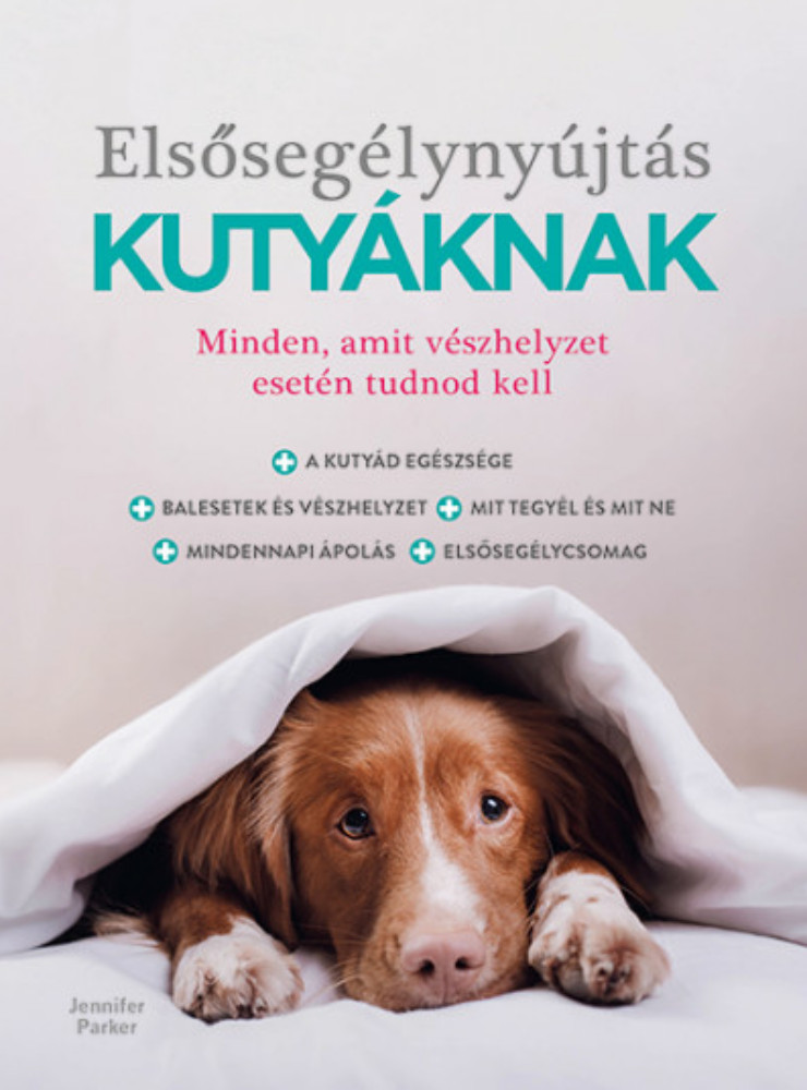 Elsősegélynyújtás kutyáknak - Dr. Jennifer Parker Elsősegélynyújtás kutyáknak - Dr. Jennifer Parker