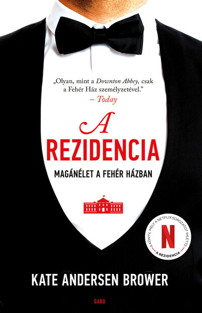 A rezidencia - Magánélet a Fehér Házban - Kate Andersen Brower