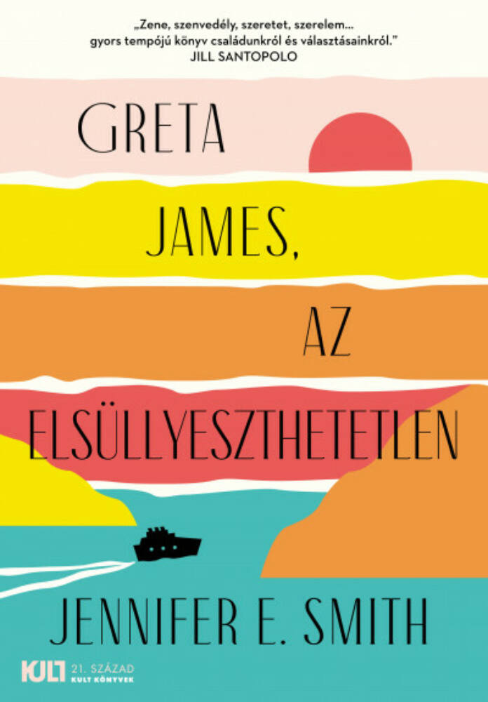 Greta James, az elsüllyeszthetetlen - Jennifer E. Smith - KULT Könyvek Greta James, az elsüllyeszthetetlen - Jennifer E. Smith - KULT Könyvek