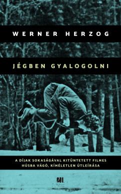 Jégben gyalogolni - Werner Herzog Jégben gyalogolni - Werner Herzog
