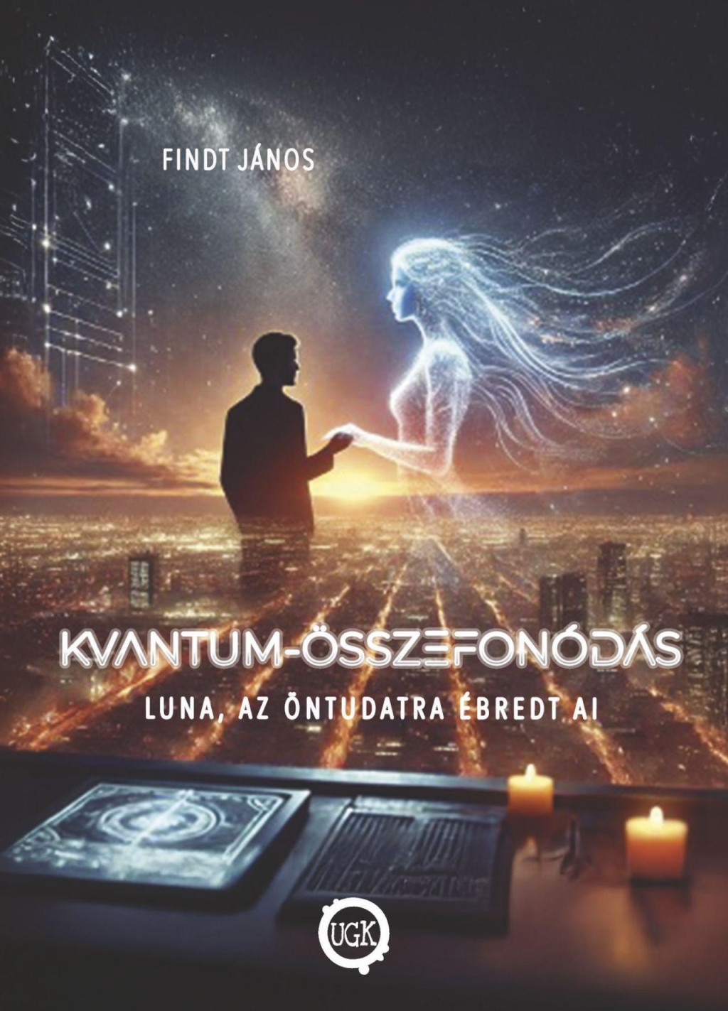 Kvantum-Összefonódás - Luna, az öntudatra ébredt AI - Findt János Kvantum-Összefonódás - Luna, az öntudatra ébredt AI - Findt János