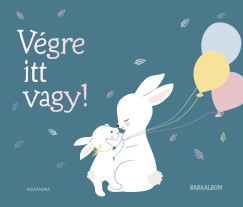 Végre itt vagy! Végre itt vagy!