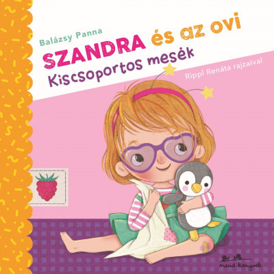 Szandra és az ovi - Kiscsoportos mesék - Balázsy Panna