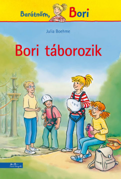 Barátnőm, Bori - Bori táborozik - Julia Boehme Barátnőm, Bori - Bori táborozik - Julia Boehme
