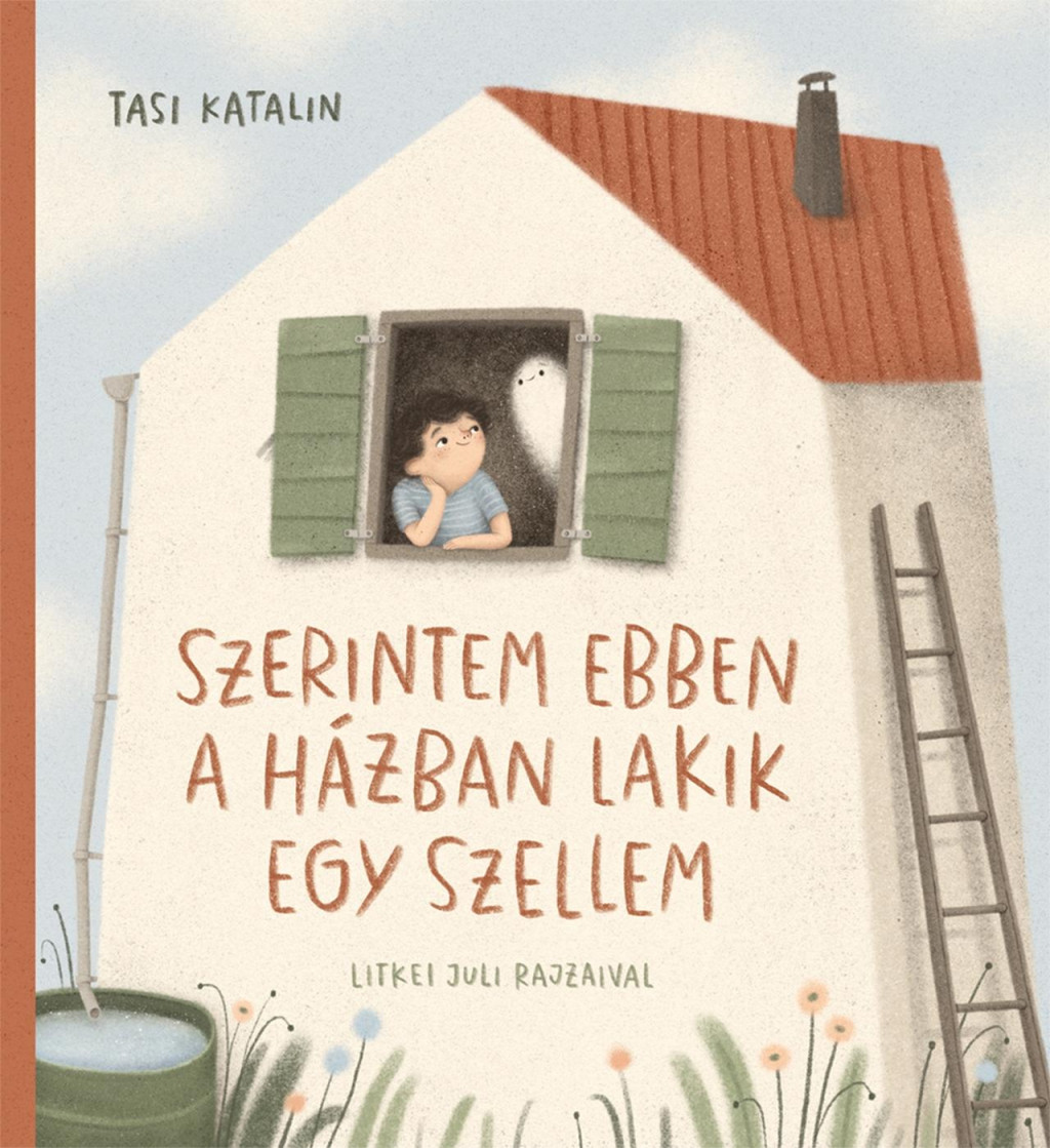 Szerintem ebben a házban lakik egy szellem - Tasi Katalin Szerintem ebben a házban lakik egy szellem - Tasi Katalin