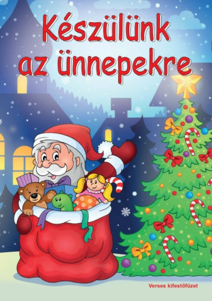 Készülünk az ünnepekre - Verses kifestőfüzet Készülünk az ünnepekre - Verses kifestőfüzet