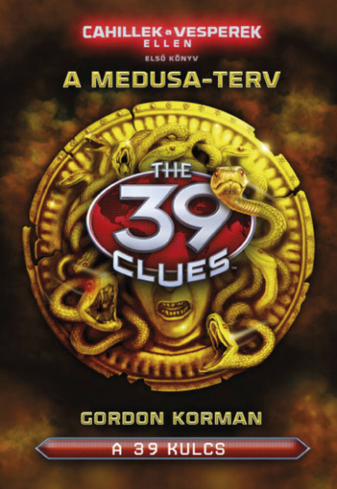 A 39 kulcs - Cahillek a Vesperek ellen 1. - A Medusa-terv - Gordon Korman A 39 kulcs - Cahillek a Vesperek ellen 1. - A Medusa-terv - Gordon Korman