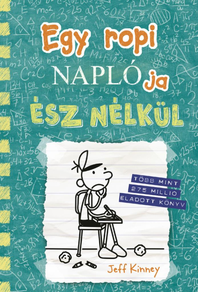 Egy ropi naplója 18. - Ész nélkül - Jeff Kinney Egy ropi naplója 18. - Ész nélkül - Jeff Kinney
