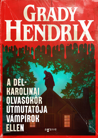 A dél-karolinai olvasókör útmutatója vámpírok ellen - Grady Hendrix A dél-karolinai olvasókör útmutatója vámpírok ellen - Grady Hendrix