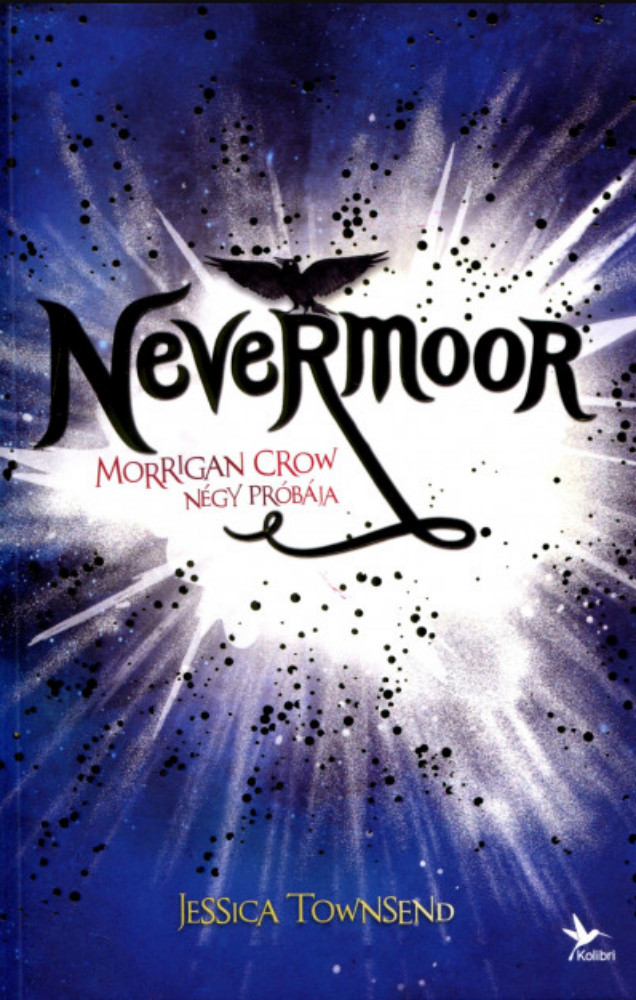 Nevermoor 1. - Morrigan Crow négy próbája - Jessica Townsend Nevermoor 1. - Morrigan Crow négy próbája - Jessica Townsend