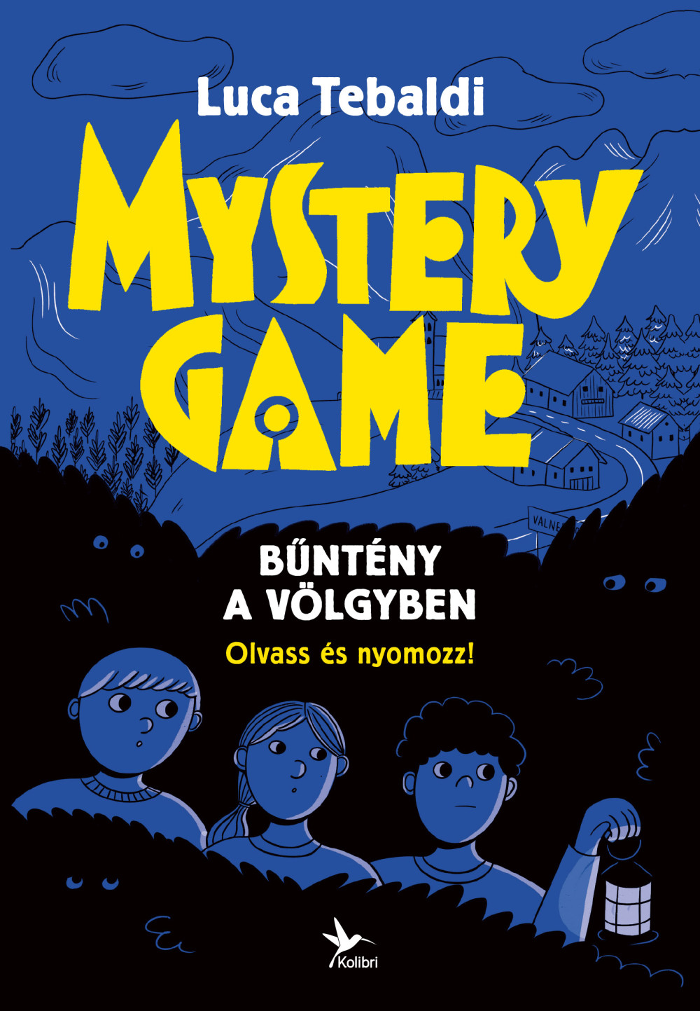 Mystery Game - Bűntény a völgyben - Olvass és nyomozz! - Luca Tebaldi Mystery Game - Bűntény a völgyben - Olvass és nyomozz! - Luca Tebaldi