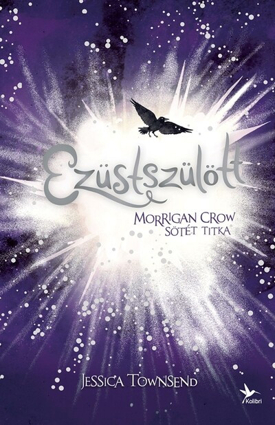 Nevermoor 4. - Ezüstszülött - Morrigan Crow sötét titka - Jessica Townsend Nevermoor 4. - Ezüstszülött - Morrigan Crow sötét titka - Jessica Townsend