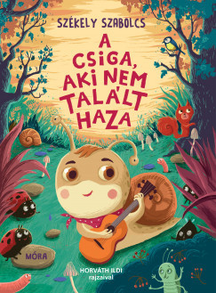 A csiga, aki nem talált haza - Székely Szabolcs A csiga, aki nem talált haza - Székely Szabolcs