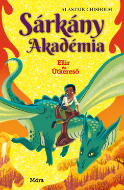 Sárkány Akadémia - Ellir és Útkereső - Alastair Chisholm Sárkány Akadémia - Ellir és Útkereső - Alastair Chisholm