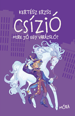Csízió - Mire jó egy varázsló? - Kertész Erzsi